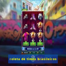 roleta de times brasileiros